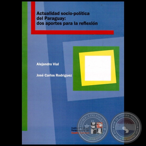 ACTUALIDAD SOCIO-POLTICA DEL PARAGUAY - Autores: ALEJANDRO VIAL; JOS CARLOS RODRGUEZ - Ao 2011